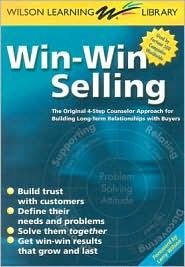 Win-Win Selling: The Original 4-Step Counselor Approach for Building Long Term Relationships With Buyers (Paperback)