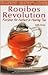 Rooibos Revolution: Recipes For Nature's Healing Tea