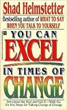 You Can Excel in Times of Change