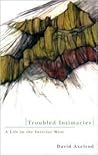 Troubled Intimacies: A Life in the Interior West Troubled Intimacies: A Life in the Interior West