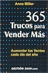 365 trucos para vender más: Aumentar las ventas cada día del año 365 trucos para vender más: Aumentar las ventas cada día del año