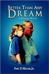 Better Than Any Dream: A Personal Memoir Better Than Any Dream: A Personal Memoir