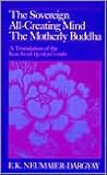 The Sovereign All-Creating Mind - The Motherly Buddha: A Translation of the Kun byed rgyal po'i mdo (Buddhist Studies (Dis)) The Sovereign All-Creating Mind - The Motherly Buddha: A Translation of the Kun byed rgyal po'i mdo (Buddhist Studies (Dis))