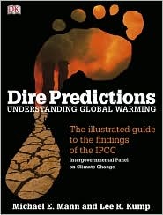 Dire Predictions: Understanding Global Warming - The Illustrated Guide to the Findings of the IPCC (Paperback)