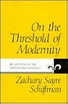 On the Threshold of Modernity: Relativism in the French Renaissance (The Johns Hopkins University Studies in Historical and Political Science) On the Threshold of Modernity: Relativism in the French Renaissance (The Johns Hopkins University Studies in Historical and Political Science)