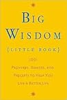 Big Wisdom Little Book: 1,001 Proverbs, Adages, and Precepts to Help You Live a Better Life