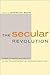 The Secular Revolution: Power, Interests, and Conflict in the Secularization of American Public Life