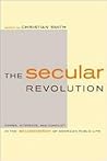 The Secular Revolution: Power, Interests, and Conflict in the Secularization of American Public Life