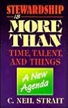 Stewardship Is More Than Time, Talent And Things: A New Agenda Stewardship Is More Than Time, Talent And Things: A New Agenda