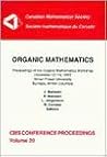 Organic Mathematics: Proceedings of the Organic Mathematics Workshop, December 12 to 14, 1995, Simon Fraser University (Canadian Mathematical Society Conference Proceedings)