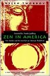 Zen in America: Five Teachers and the Search for an American Buddhism Zen in America: Five Teachers and the Search for an American Buddhism
