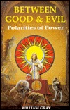 Between Good & Evil: Polarities of Power (Llewellyn's New World Magic Series)