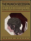 The Munich Secession: Art and Artists in Turn-of-the-Century Munich (Paperback)