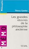 Les Grandes Oeuvres de la philosophie ancienne Les Grandes Oeuvres de la philosophie ancienne