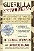 Guerrilla Networking: A Proven Battle Plan to Attract the Very People You Want to Meet (Guerilla Marketing Press)