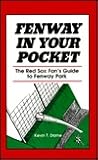Fenway In Your Pocket: The Red Sox Fan's Guide to Fenway Park Fenway In Your Pocket: The Red Sox Fan's Guide to Fenway Park