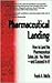 Pharmaceutical Landing: How To Land The Pharmaceutical Sales Job You Want And Succeed In It!