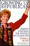 Growing Up Republican: Christie Whitman: The Politics of Character (Hardcover)