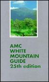 Amc White Mountain Guide: A Guide to Trails in the Mountains of New Hampshire and Adjacent Parts of Maine/With Map (Paperback)