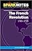 The French Revolution: 1789-1799 (SparkNotes History Notes)