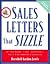 Sales Letters That Sizzle : All the Hooks, Lines, and Sinkers You'll Ever Need to Close Sales