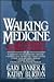 Walking Medicine: The Lifetime Guide to Preventive and Therapeutic Exercisewalking Programs