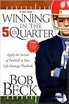 Winning in the 5th Quarter: Apply the Secrets of Football to Your Life-Strategy Playbook
