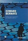 Edward Bernays - El Dia Que Se Inventaron Las Relaciones Publicas (Spanish Edition)