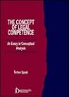 The Concept of Legal Competence: An Essay in Conceptual Analysis The Concept of Legal Competence: An Essay in Conceptual Analysis
