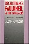 Recalcitrance, Faulkner, and the Professors Recalcitrance, Faulkner, and the Professors