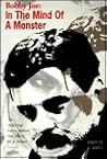 Bobby Joe: In the Mind of a Monster : The Chilling Facts Behind the Story of a Brutal Serial Killer