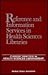 Reference and Information Services in Health Sciences Libraries