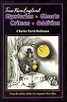 True New England Mysteries, Ghosts, Crimes, Oddities True New England Mysteries, Ghosts, Crimes, Oddities