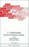 T Lymphocytes: Structure, Function, Choices (Nato Science Series: A:)