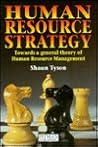 Human Resource Strategy: Towards a General Theory of Human Resource Management