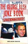 George (Dubya) Bush Joke Book: Uncensored George (Dubya) Bush Joke Book: Uncensored