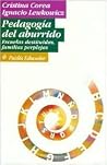 Pedagogía del aburrido: Escuelas destituidas, familias perplejas Pedagogía del aburrido: Escuelas destituidas, familias perplejas
