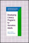 Developing Literacy Programs for Homeless Adults (Professional Practices in Adult Education and Human Resource Development)