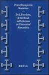 Evil, Freedom, and the Road to Perfection in Clement of Alexandria (Vigiliae Christianae, Supplements, 43) Evil, Freedom, and the Road to Perfection in Clement of Alexandria (Vigiliae Christianae, Supplements, 43)