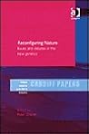 Reconfiguring Nature: Issues and Debates in the New Genetics (Cardiff Papers in Qualitative Research)