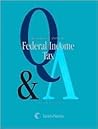 Questions & Answers: Federal Income Tax (Questions & Answers Series) Questions & Answers: Federal Income Tax (Questions & Answers Series)