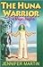 The Huna Warrior: The Magic...