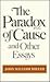 The Paradox of Cause and Other Essays by John W. Miller