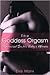The Goddess Orgasm: Empowered Sex for Today's Woman