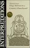 Thomas Gray's Elegy Written in a Country Churchyard (Modern Critical Interpretations) Thomas Gray's Elegy Written in a Country Churchyard (Modern Critical Interpretations)