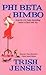 Phi Beta Bimbo by Trish Jensen