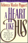 A Heart Like His: The Shaping of Character in the Choices of Life (Hardcover)