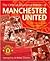 The Official Illustrated History of Manchester United: The Full Story and Complete Record 1878-2007