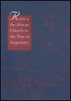 Rome and the African Church in the Time of Augustine (Hardcover)