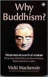 Why Buddhism: Westerners in Search of Wisdom Why Buddhism: Westerners in Search of Wisdom
